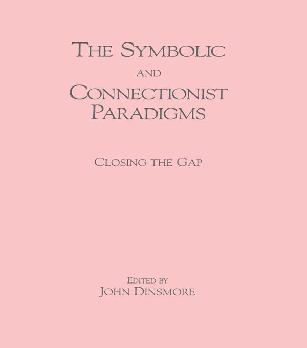 The Symbolic and Connectionist Paradigms by John Dinsmore