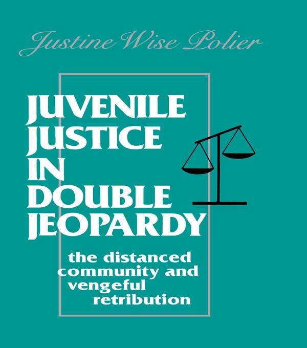 Juvenile Justice in Double Jeopardy by The Honorable J Polier