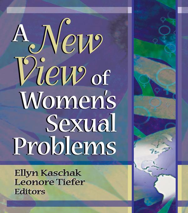 A New View of Women's Sexual Problems by Ellyn Kaschak, Leonore Tiefer