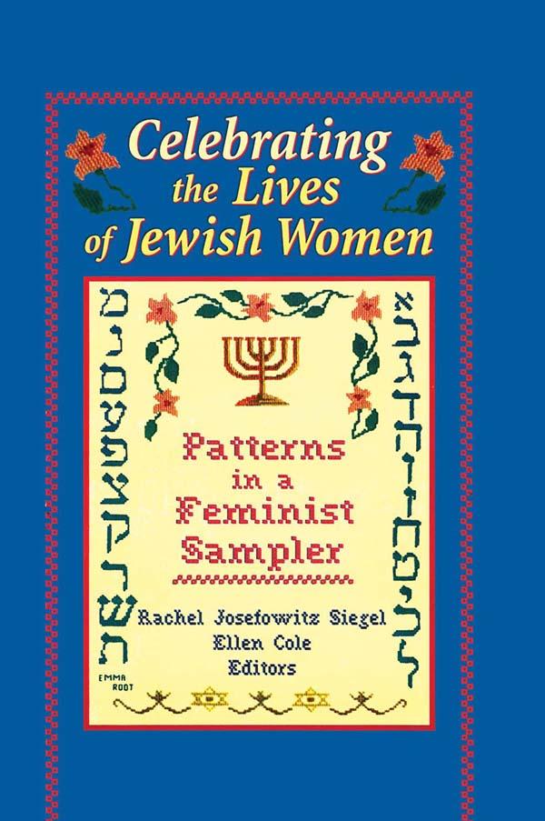 Celebrating the Lives of Jewish Women by Ellen Cole, Esther D Rothblum, Rachel J Siegel