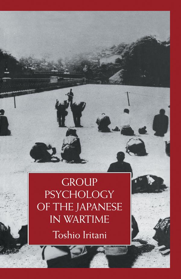 Group Psychology Of The Japanese in Wartime by Toshio Iritani