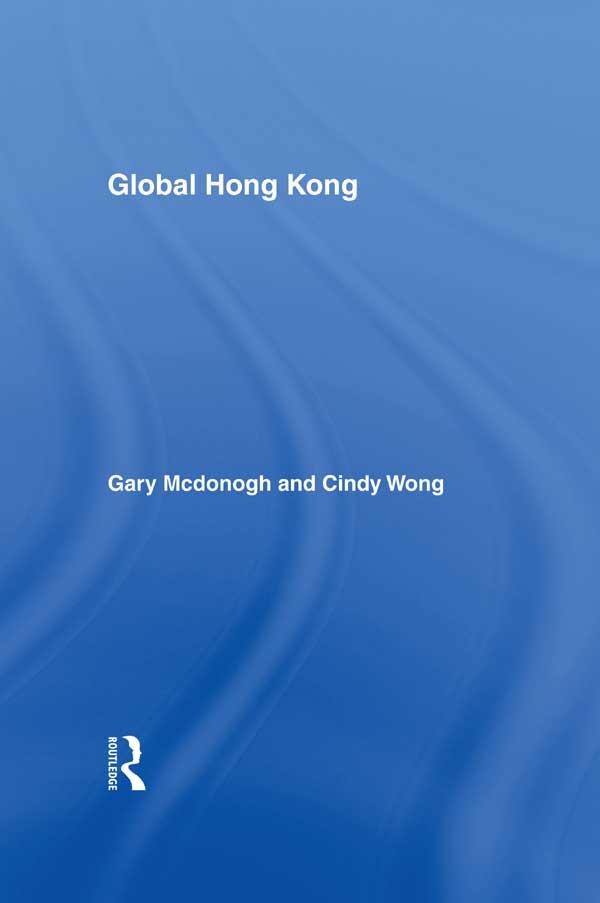 Global Hong Kong by Cindy Wong, Gary McDonogh