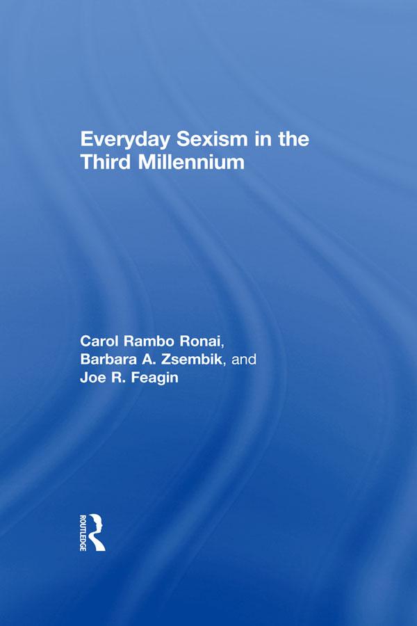 Everyday Sexism in the Third Millennium by Barbara A. Zsembik, Carol Rambo Ronai, Joe R. Feagin
