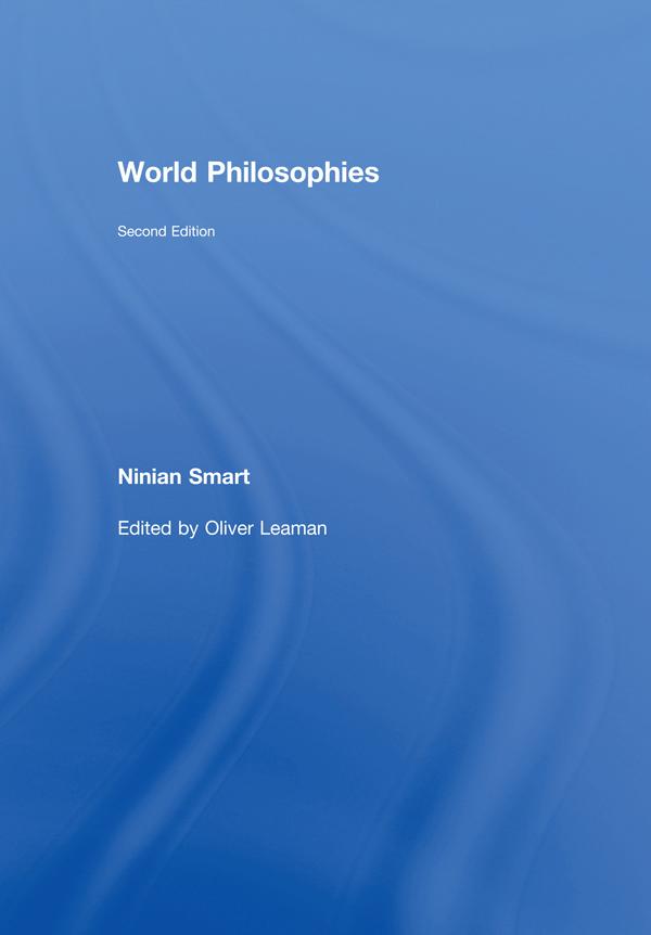 World Philosophies by Ninian Smart, Oliver Leaman