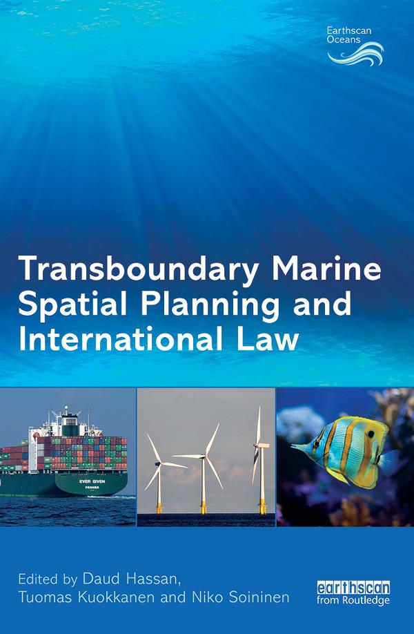Transboundary Marine Spatial Planning and International Law by Daud Hassan, Niko Soininen, Tuomas Kuokkanen