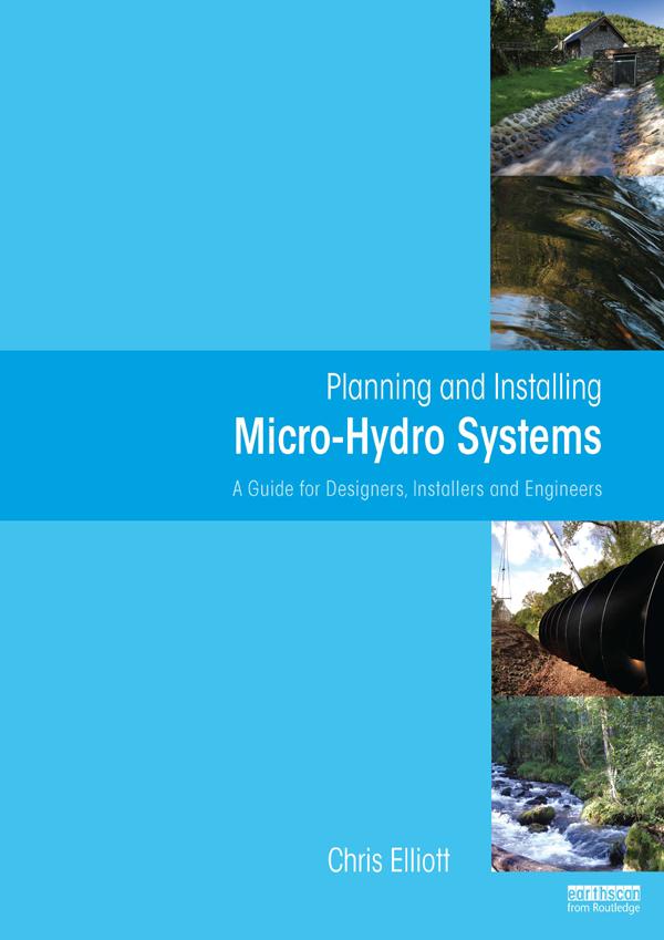 Planning and Installing Micro-Hydro Systems by Chris Elliott