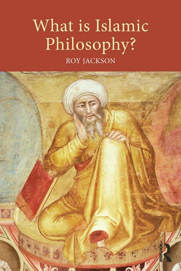 What is Islamic Philosophy? by Roy Jackson