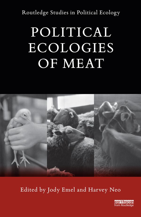 Political Ecologies of Meat by Harvey Neo, Jody Emel