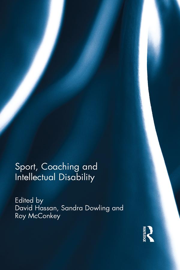Sport, Coaching and Intellectual Disability by David Hassan, Roy McConkey, Sandra Dowling