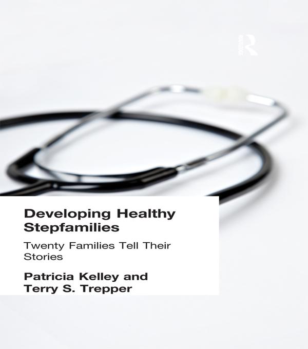 Developing Healthy Stepfamilies by Patricia Kelley, Terry S Trepper