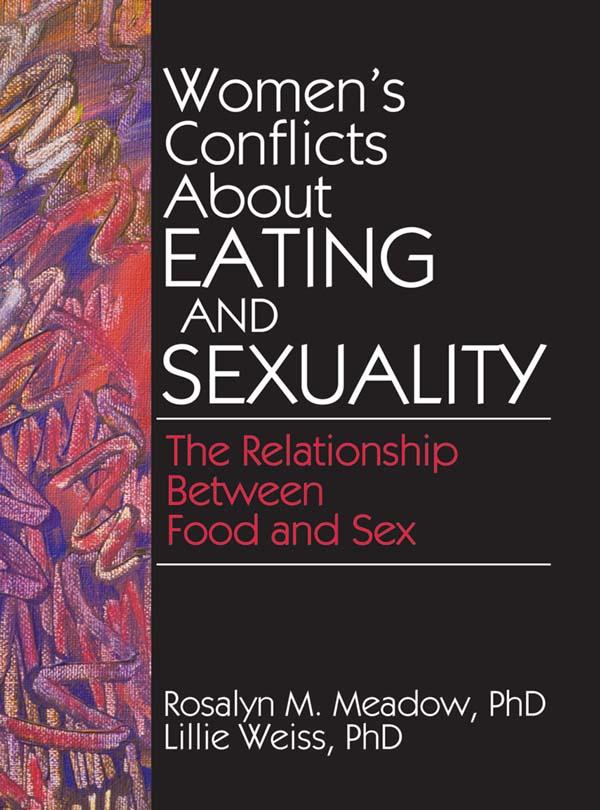 Women's Conflicts About Eating and Sexuality by Ellen Cole, Esther D Rothblum, Lillie Weiss, Rosalyn Meadow