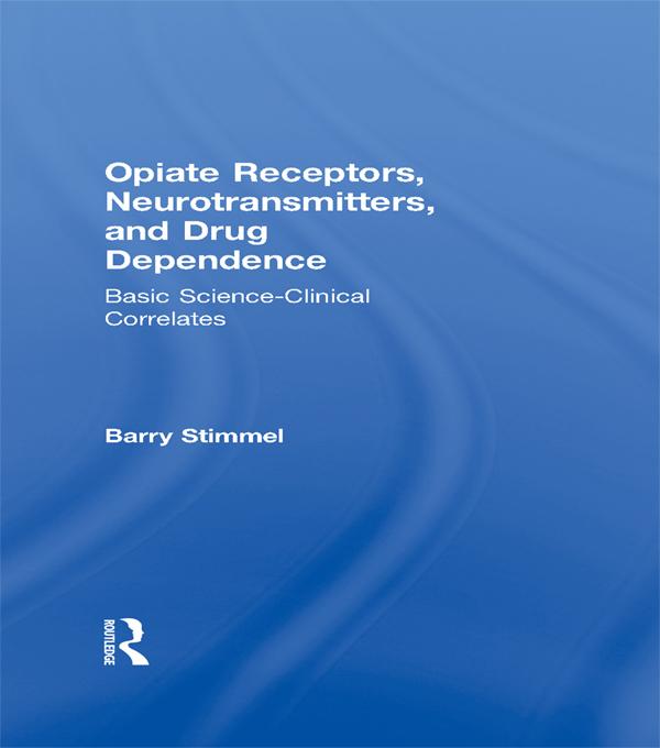 Opiate Receptors, Neurotransmitters, and Drug Dependence by Barry Stimmel