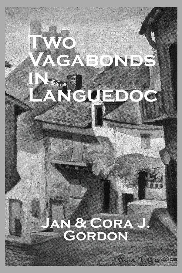 Two Vagabonds In Languedoc by Cora J. Gordon, Jan Gordon