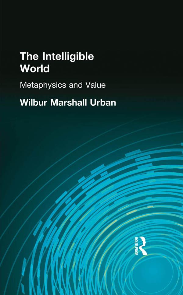 The Intelligible World by Wilbur Marshall Urban