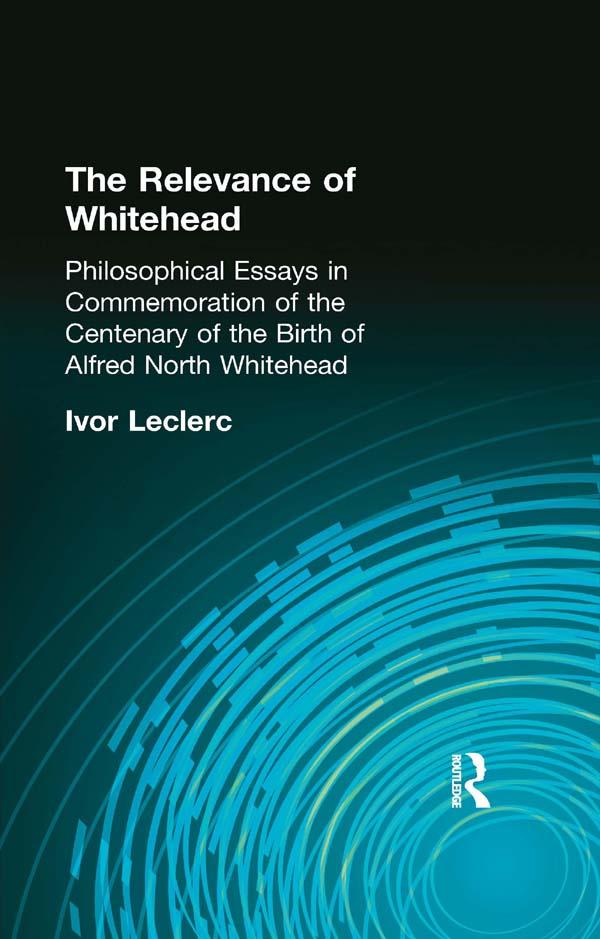 The Relevance of Whitehead by Ivor Leclerc