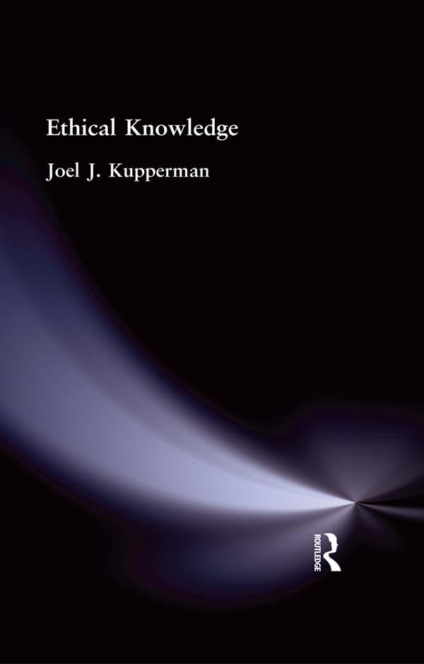 Ethical Knowledge by Joel J Kupperman