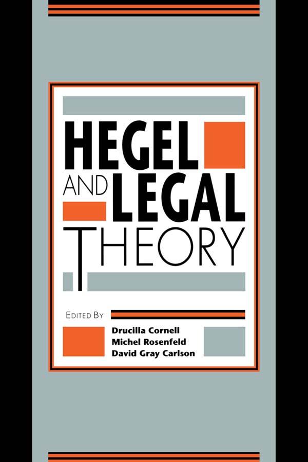 Hegel and Legal Theory by David Gray Carlson, Drucilla Cornell, Michel Rosenfeld