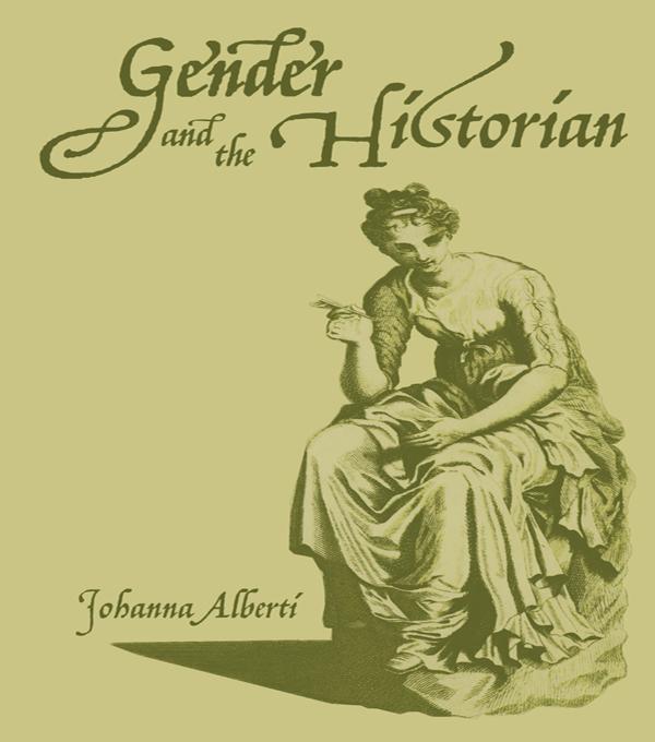 Gender and the Historian by Johanna Alberti