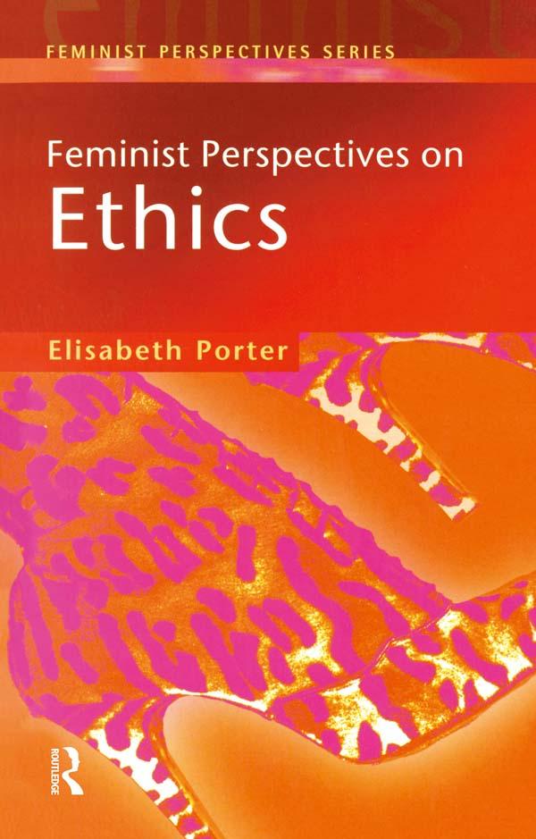 Feminist Perspectives on Ethics by Elizabeth Porter