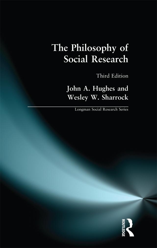 The Philosophy of Social Research by John A. Hughes, W. W. Sharrock