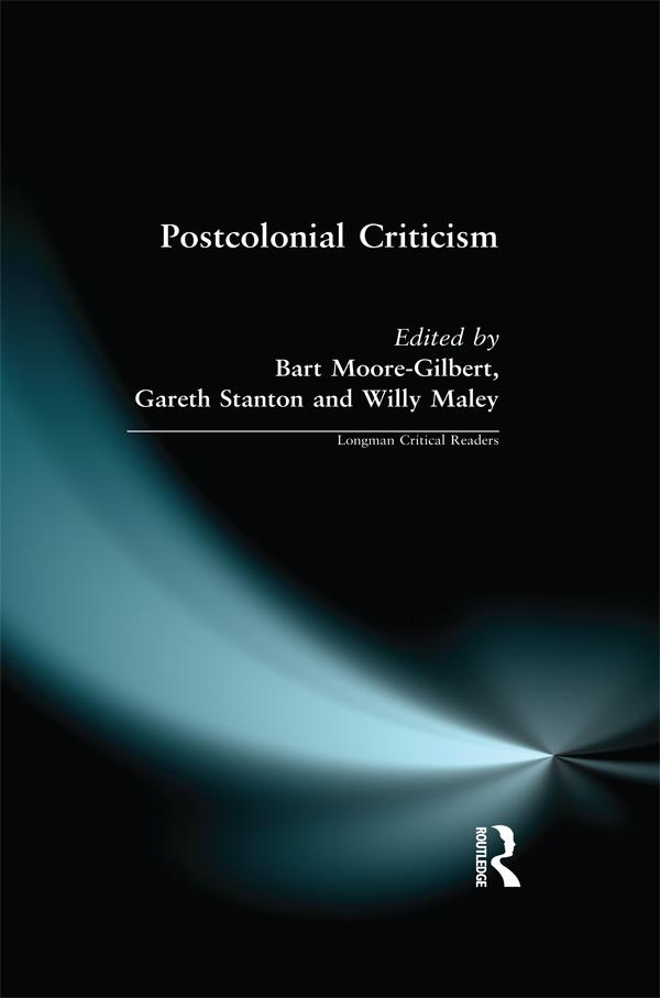 Postcolonial Criticism by Bart Moore-Gilbert, Gareth Stanton, Willy Maley