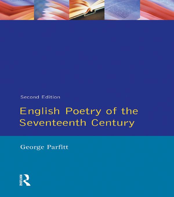 English Poetry of the Seventeenth Century by George Parfitt
