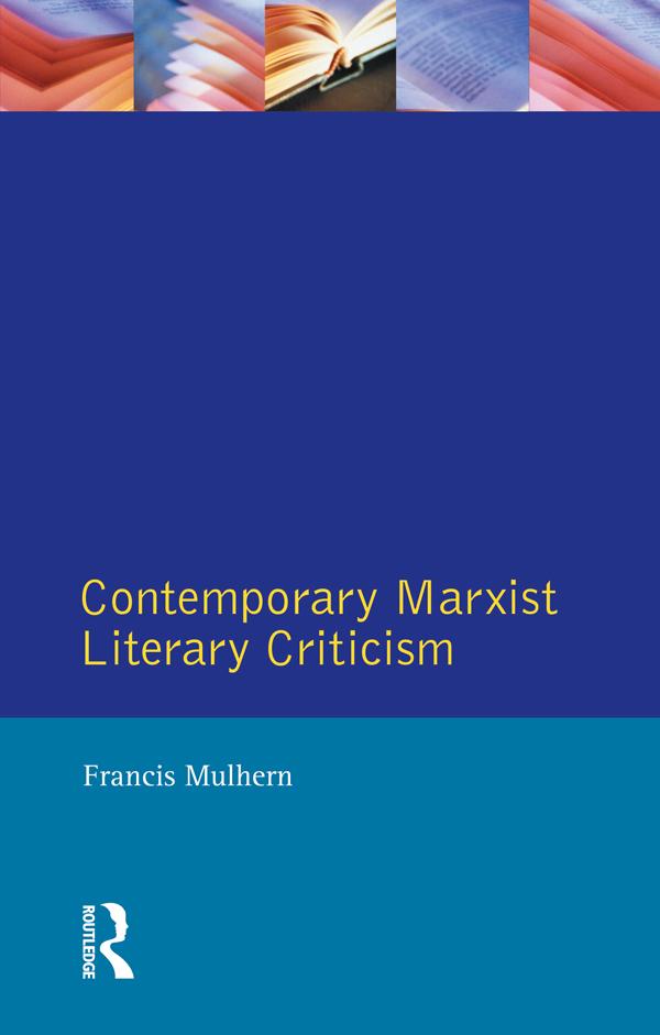 Contemporary Marxist Literary Criticism by Francis Mulhern