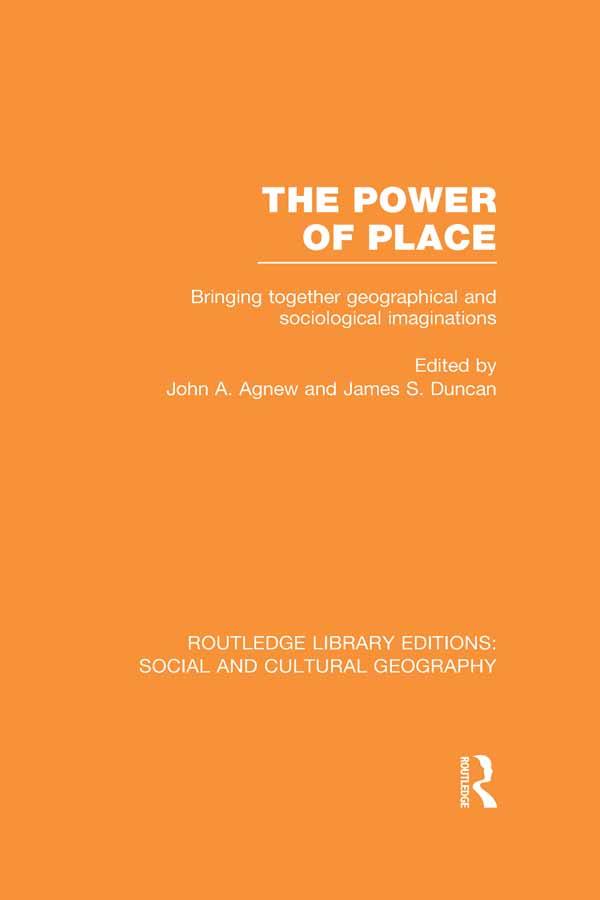 The Power of Place (RLE Social & Cultural Geography) by James Duncan, John Agnew