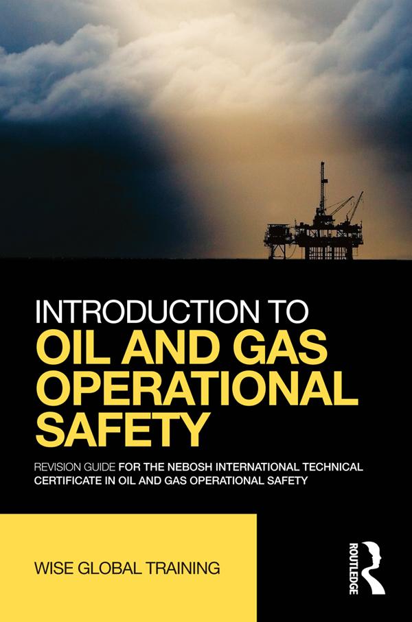 Introduction to Oil and Gas Operational Safety by Wise Global Training Ltd