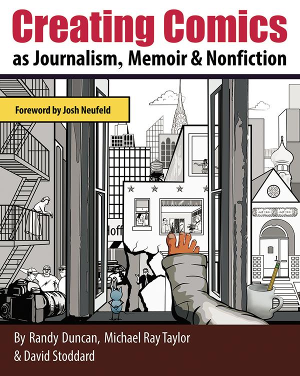 Creating Comics as Journalism, Memoir and Nonfiction by David Stoddard, Michael Ray Taylor, Randy Duncan