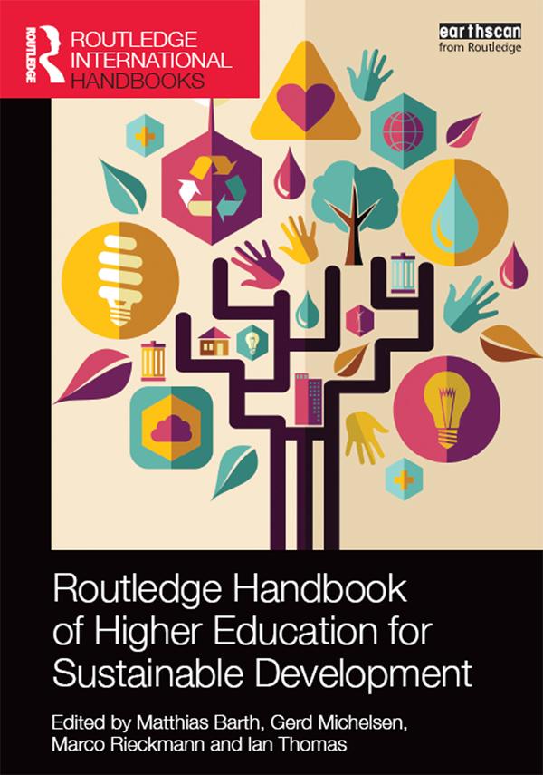 Routledge Handbook of Higher Education for Sustainable Development by Gerd Michelsen, Ian Thomas, Marco Rieckmann, Matthias Barth