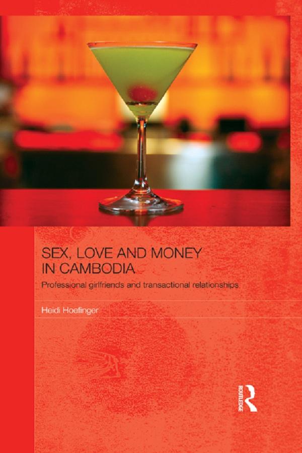 Sex, Love and Money in Cambodia by Heidi Hoefinger