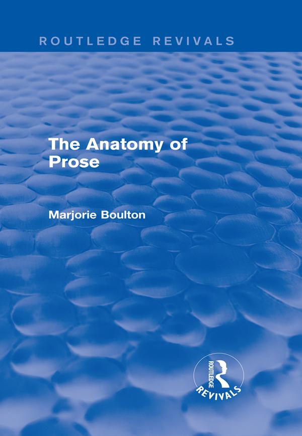 The Anatomy of Prose (Routledge Revivals) by Marjorie Boulton