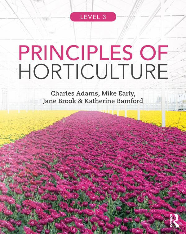 Principles of Horticulture: Level 3 by Charles Adams, Jane Brook, Katherine Bamford, Mike Early