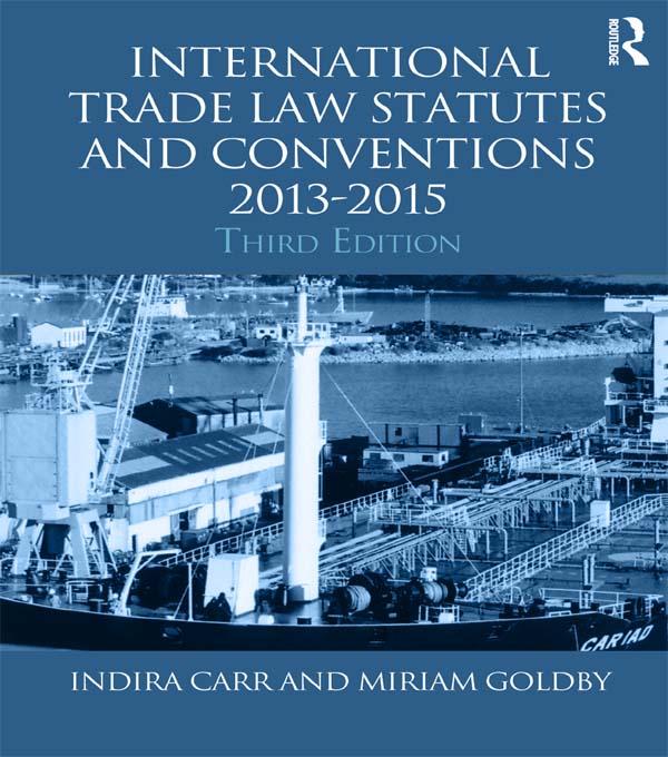 International Trade Law Statutes and Conventions 2013-2015 by Indira Carr, Miriam Goldby