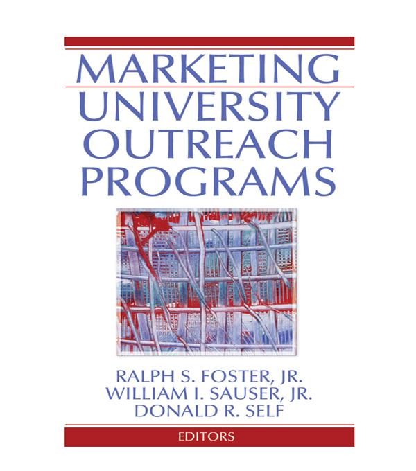 Marketing University Outreach Programs by Donald Self, Ralph S Foster, William I Sauser