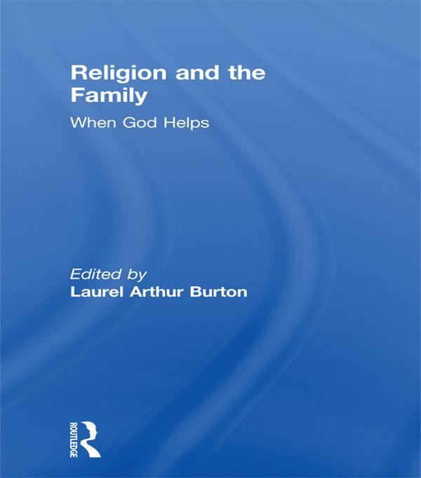 Religion and the Family by Laurel A Burton, William M Clements
