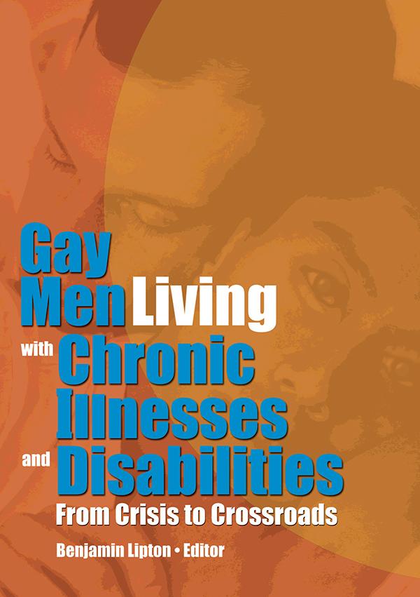 Gay Men Living with Chronic Illnesses and Disabilities by Benjamin Lipton