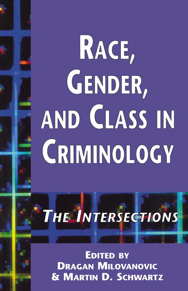 Race, Gender, and Class in Criminology by Dragan Milovanovic, Martin D. Schwartz