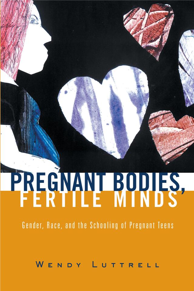 Pregnant Bodies, Fertile Minds by Wendy Luttrell