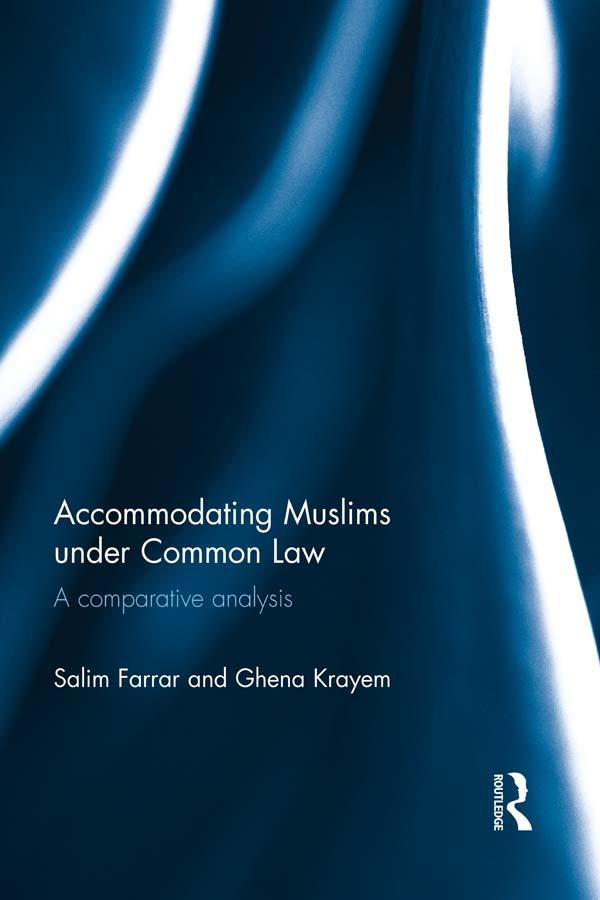Accommodating Muslims under Common Law by Ghena Krayem, Salim Farrar