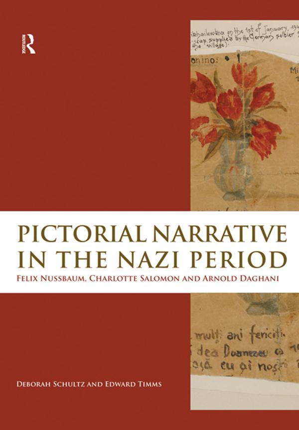 Pictorial Narrative in the Nazi Period by Deborah Schultz, Edward Timms