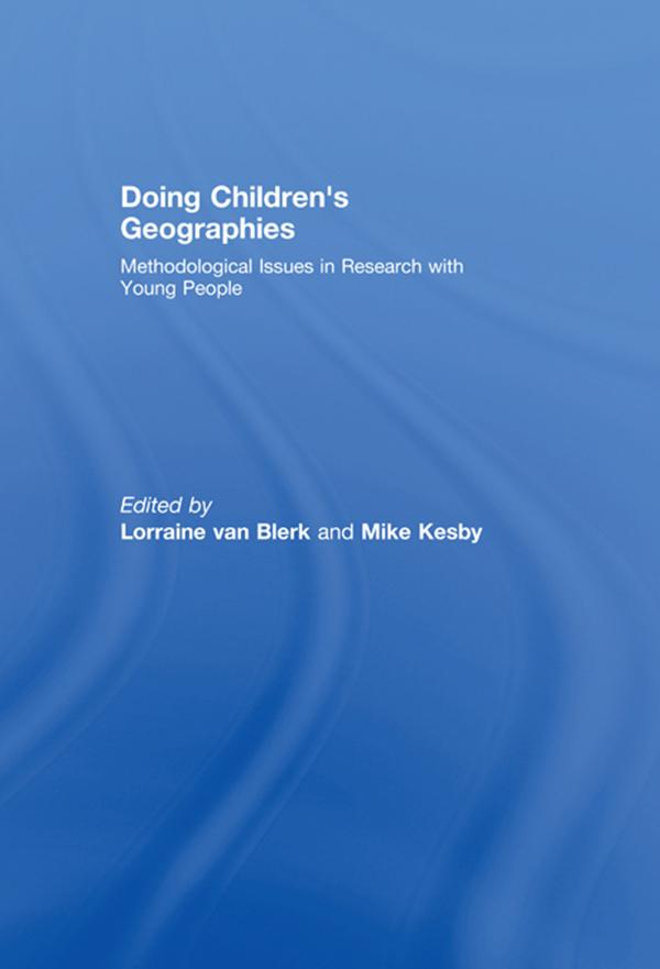 Doing Children's Geographies by Lorraine van Blerk, Mike Kesby