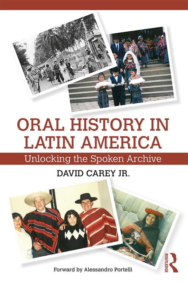 Oral History in Latin America by David Carey Jr