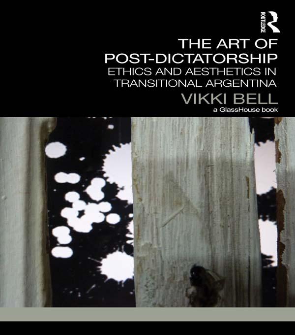 The Art of Post-Dictatorship by Vikki Bell