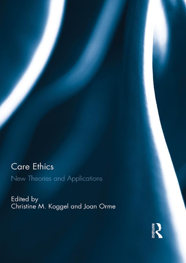 Care Ethics by Christine Koggel, Joan Orme