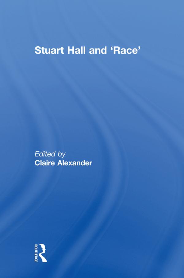 Stuart Hall and 'Race' by Claire Alexander