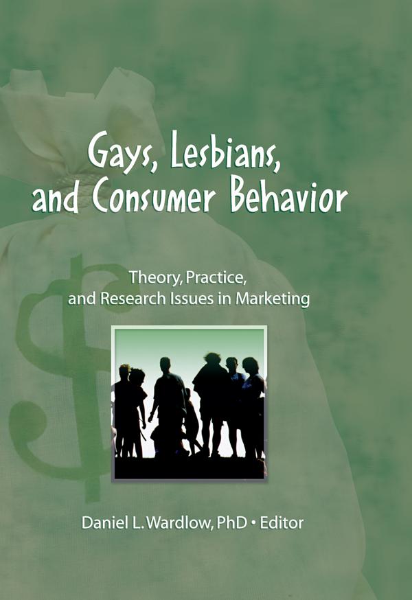 Gays, Lesbians, and Consumer Behavior by Daniel L. Wardlow