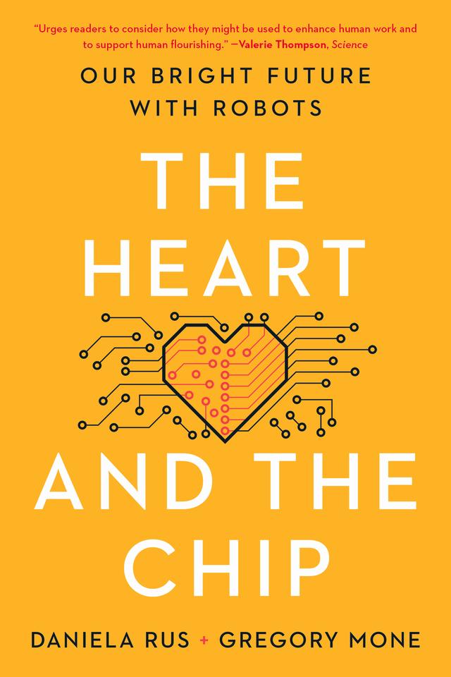 The Heart and the Chip by Daniela Rus, Gregory Mone