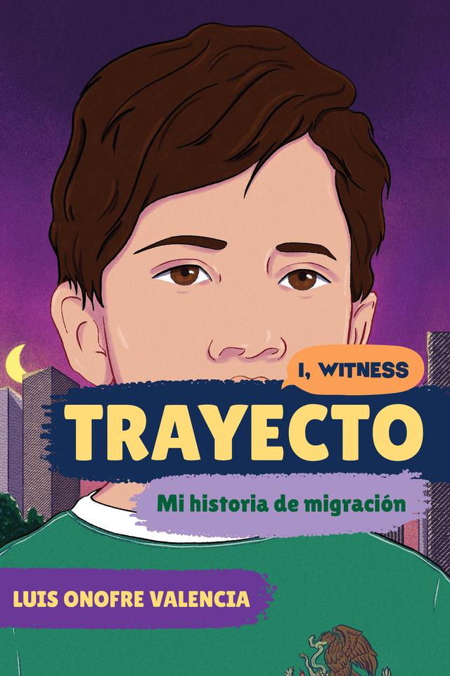 Trayecto by Amanda Uhle, Dave Eggers, Luis Onofre Valencia, Salvador Gómez-Colón, Zainab Nasrati, Zoë Ruiz